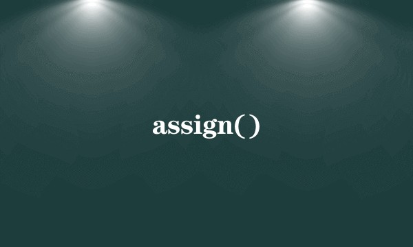 assign()