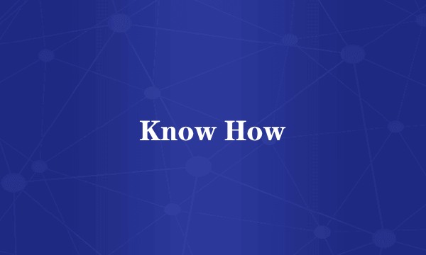 Know How