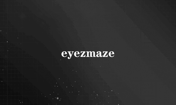 eyezmaze