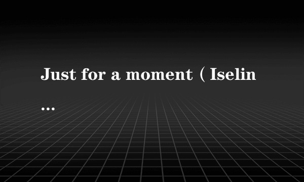 Just for a moment（Iselin Solheim演唱歌曲）