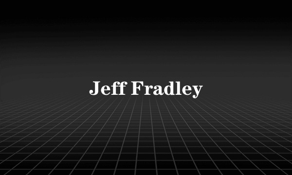 Jeff Fradley