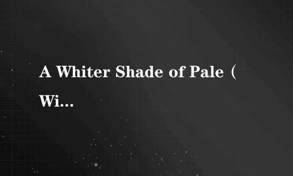 A Whiter Shade of Pale（Willie Nelson演唱的歌曲）