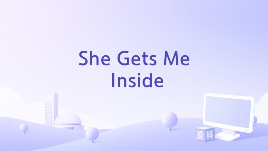 She Gets Me Inside