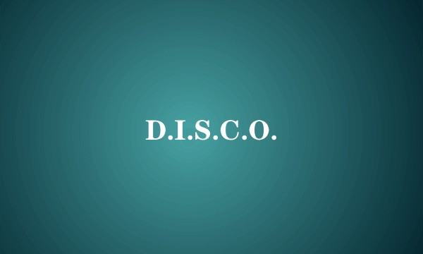 D.I.S.C.O.
