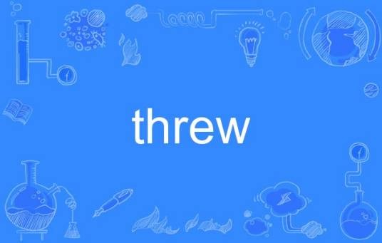 threw