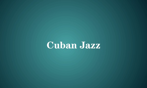 Cuban Jazz