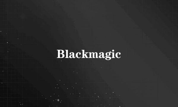 Blackmagic