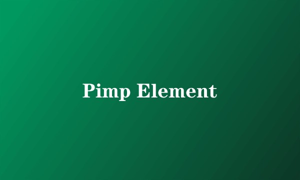 Pimp Element