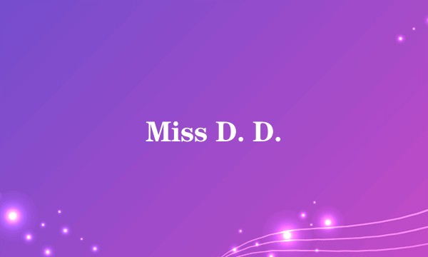 Miss D. D.