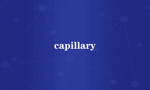 capillary