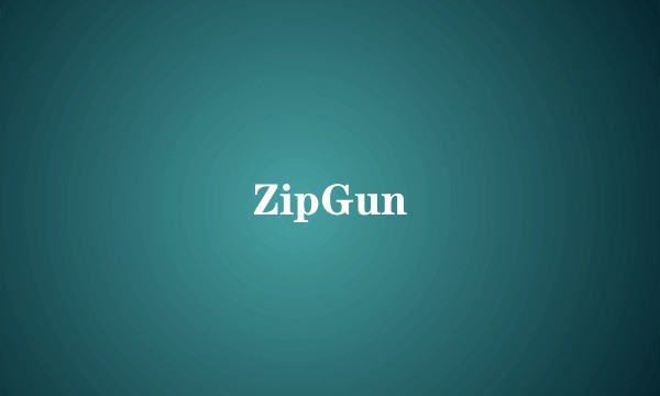 ZipGun