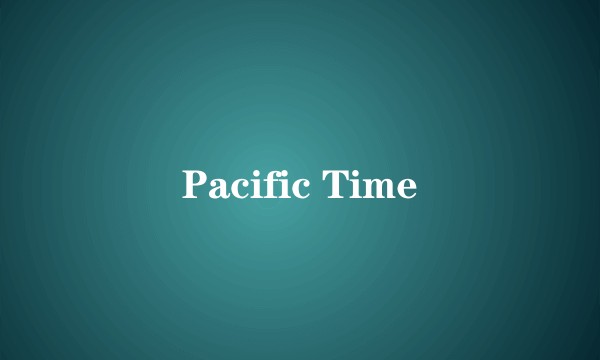 Pacific Time