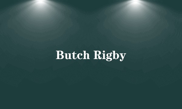 Butch Rigby