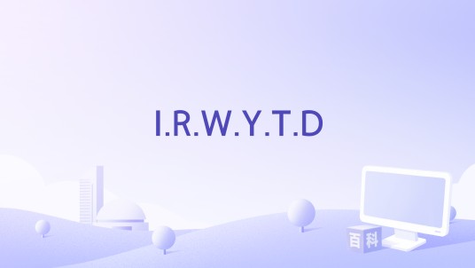 I.R.W.Y.T.D