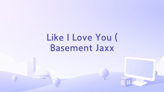 Like I Love You (Basement Jaxx