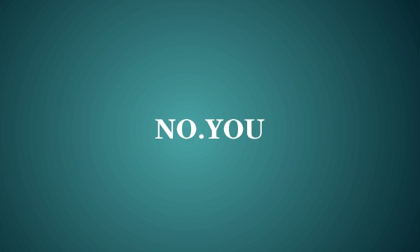 NO.YOU
