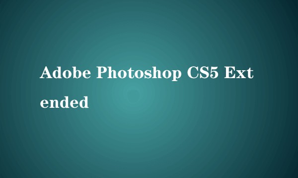 Adobe Photoshop CS5 Extended