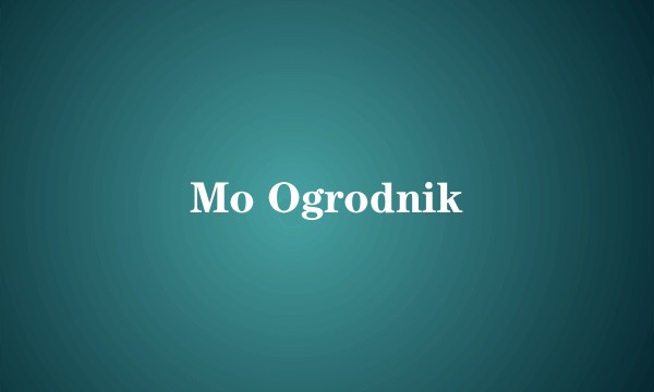 Mo Ogrodnik