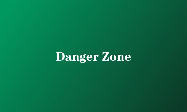 Danger Zone