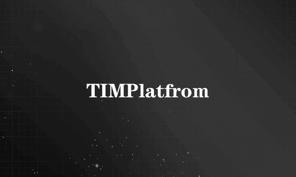 TIMPlatfrom