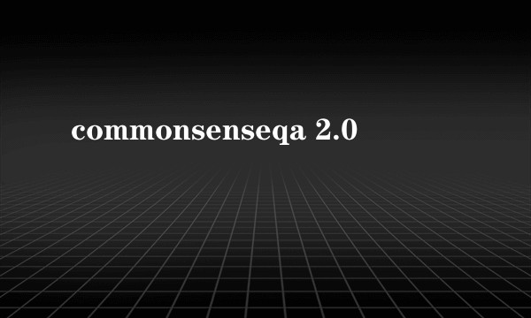 commonsenseqa 2.0