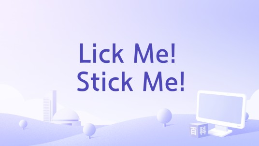 Lick Me! Stick Me!