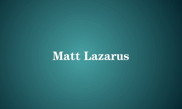 Matt Lazarus