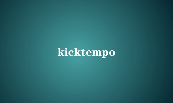 kicktempo