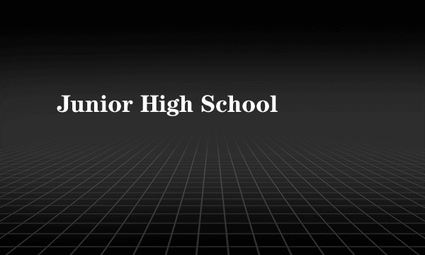 Junior High School