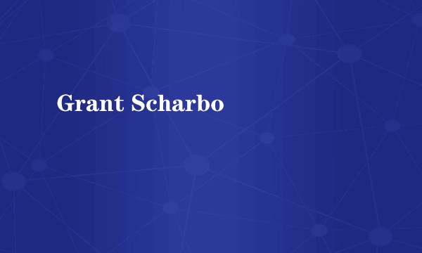 Grant Scharbo