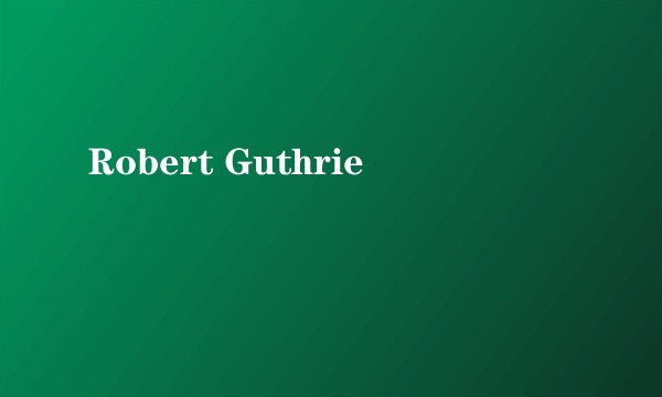 Robert Guthrie