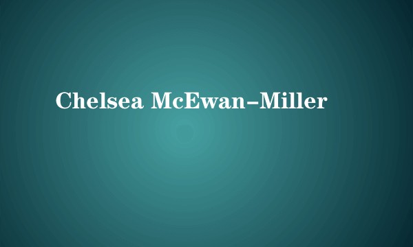 Chelsea McEwan-Miller