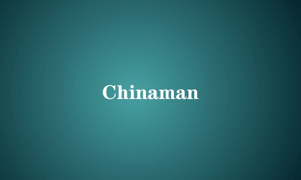 Chinaman