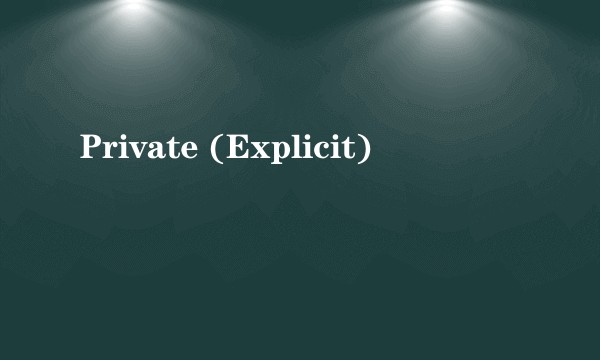 Private (Explicit)