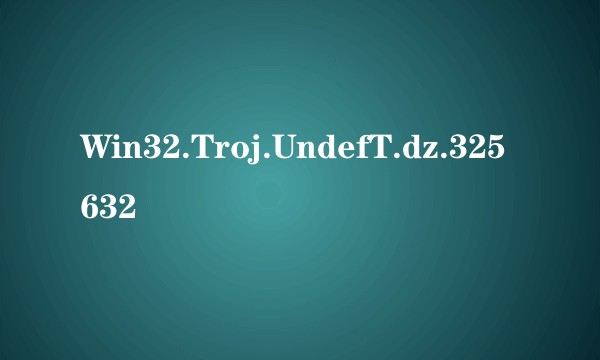 Win32.Troj.UndefT.dz.325632