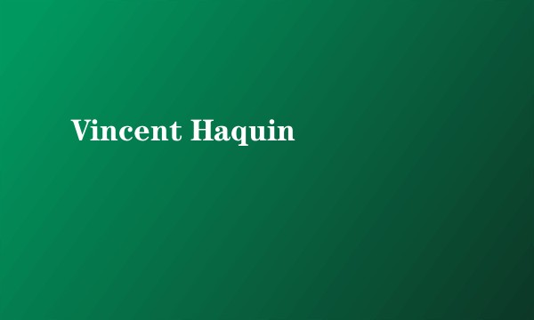 Vincent Haquin