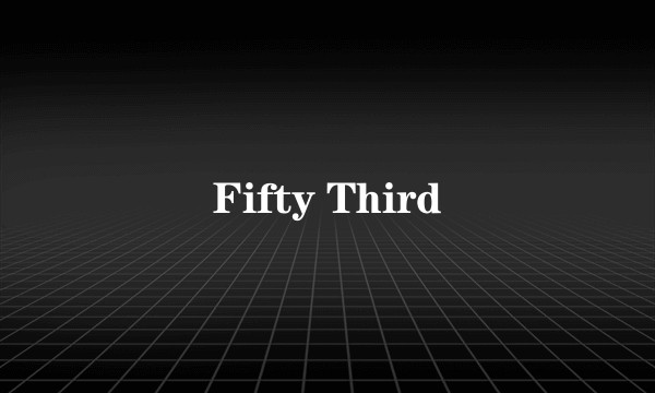 Fifty Third