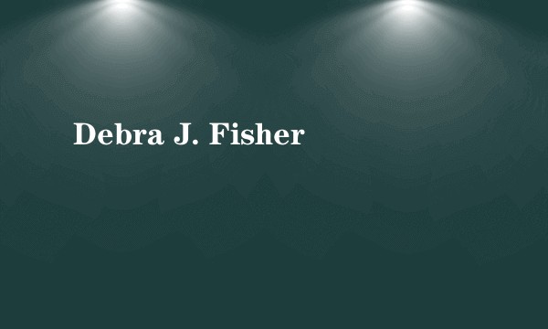 Debra J. Fisher