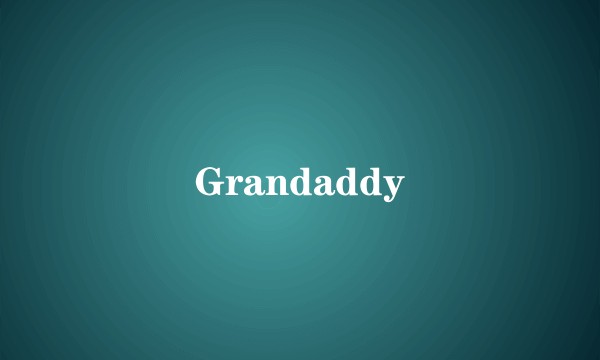 Grandaddy
