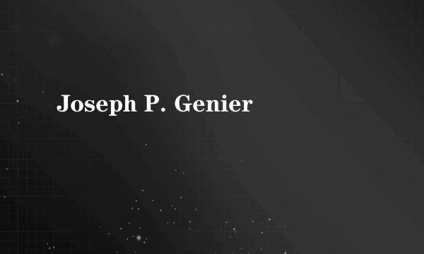 Joseph P. Genier