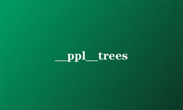 __ppl__trees
