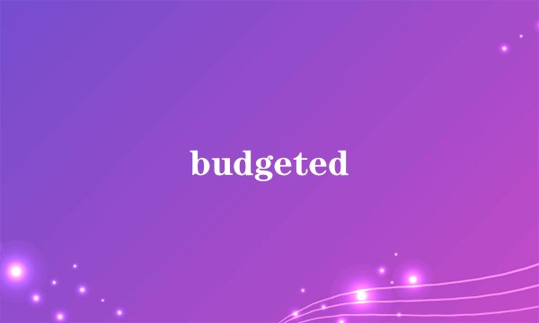 budgeted