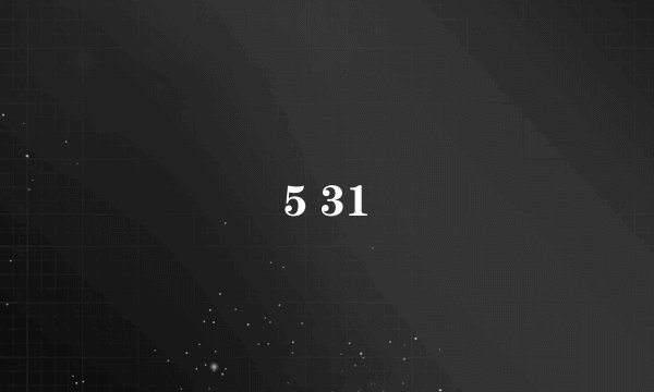 5 31