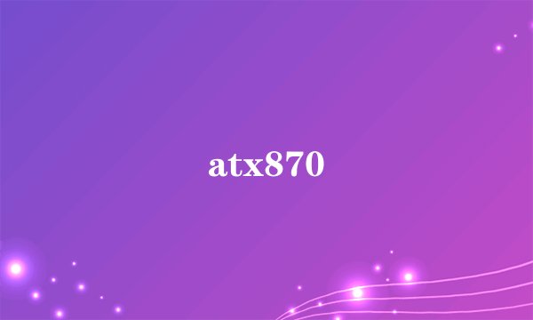 atx870