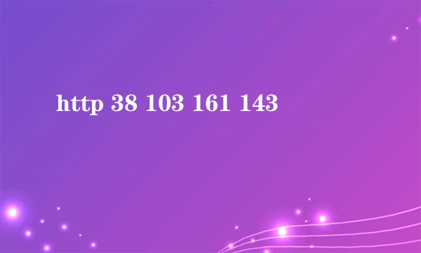 http 38 103 161 143