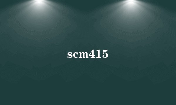 scm415