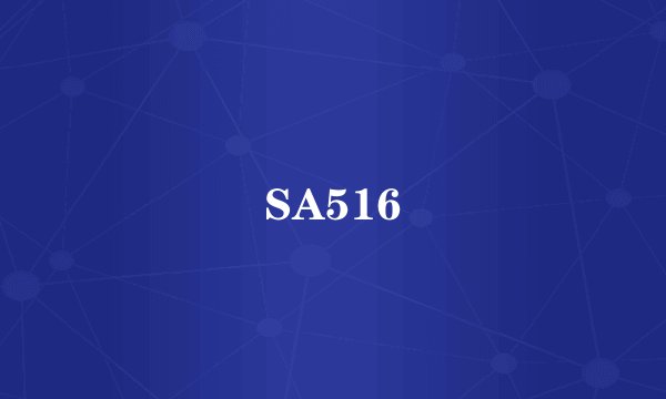 SA516
