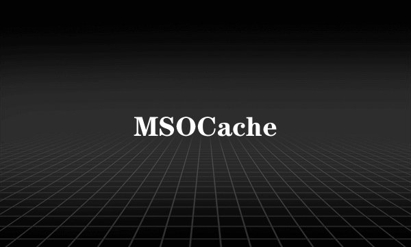 MSOCache