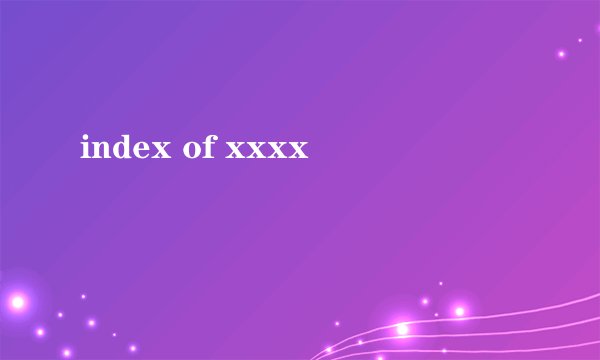 index of xxxx