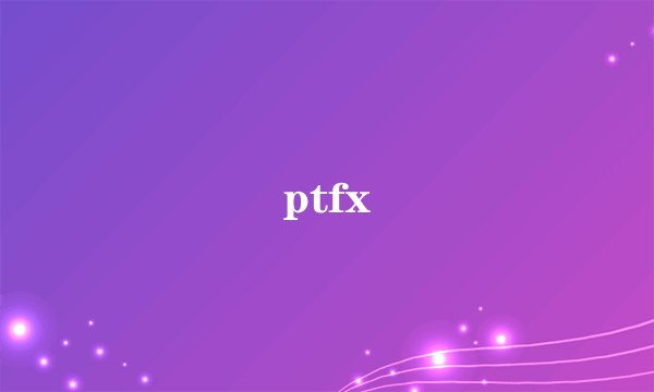 ptfx